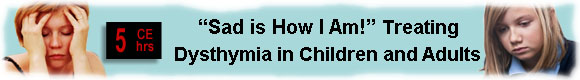 'Sad is how I am!' Treating Dysthymia in Children and Adults