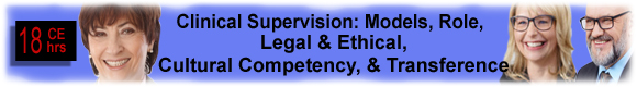 Clinical Supervision: Models, Role, Legal & Ethical, Cultural Competency, & Transference 